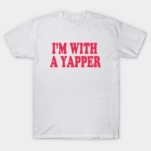 I'm With A Yapper T-Shirt